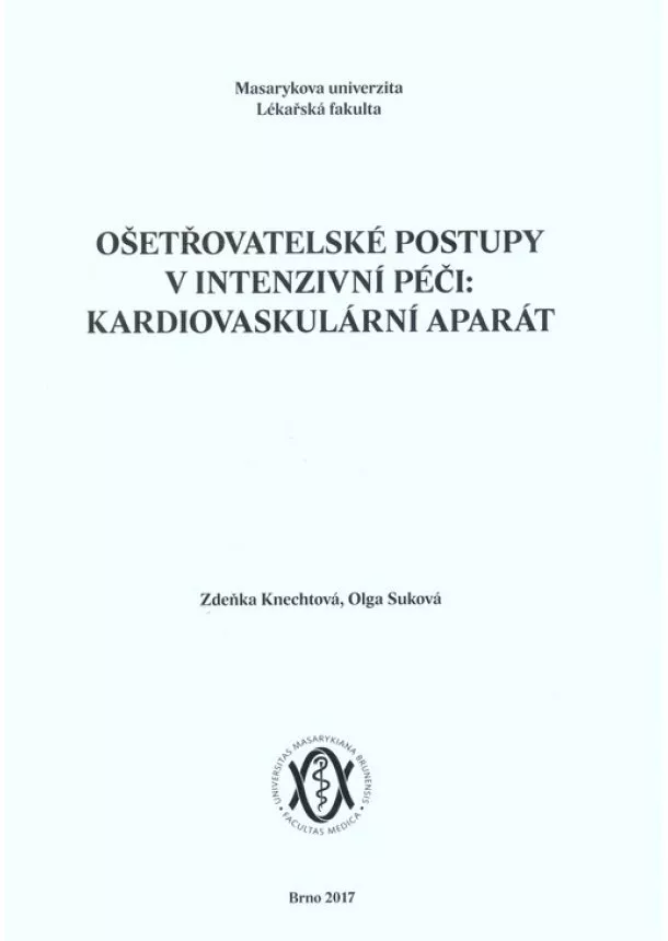 Zdeňka Knechtová, Olga Suková - Ošetřovatelské postupy v intenzivní péči: kardiovaskulární aparát