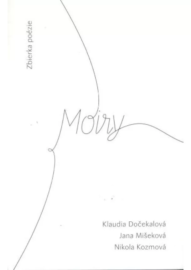 Klaudia Dočekalová, Jana Mišeková, Nikola Kozmová - Moiry