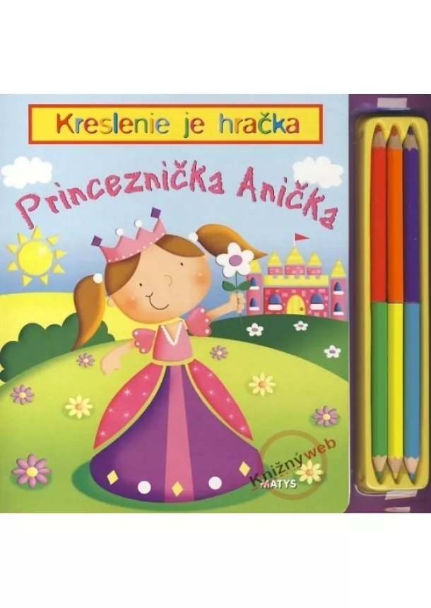 Kolektív - Princeznička Anička - Kreslenie je hračka