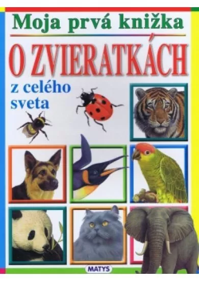 Moja prvá knižka - O zvieratkách z celého sveta