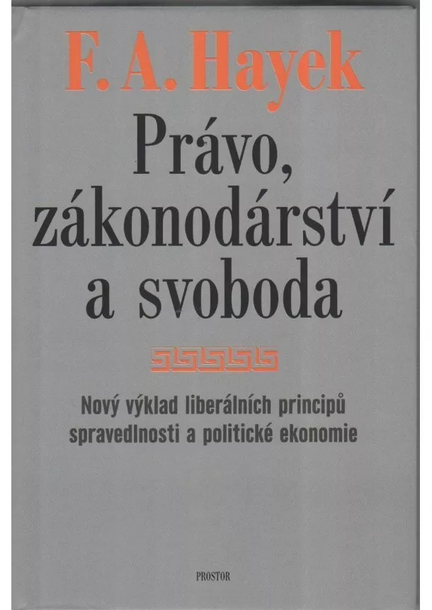 Friedrich August Hayek - Právo, zákonodárství a svoboda