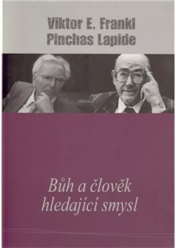 Viktor E. Frankl, Pinchas Lapide - Bůh a člověk hledající smysl