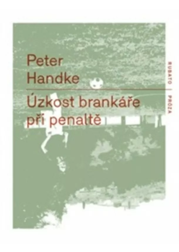 Peter Handke - Úzkost brankáře při penaltě