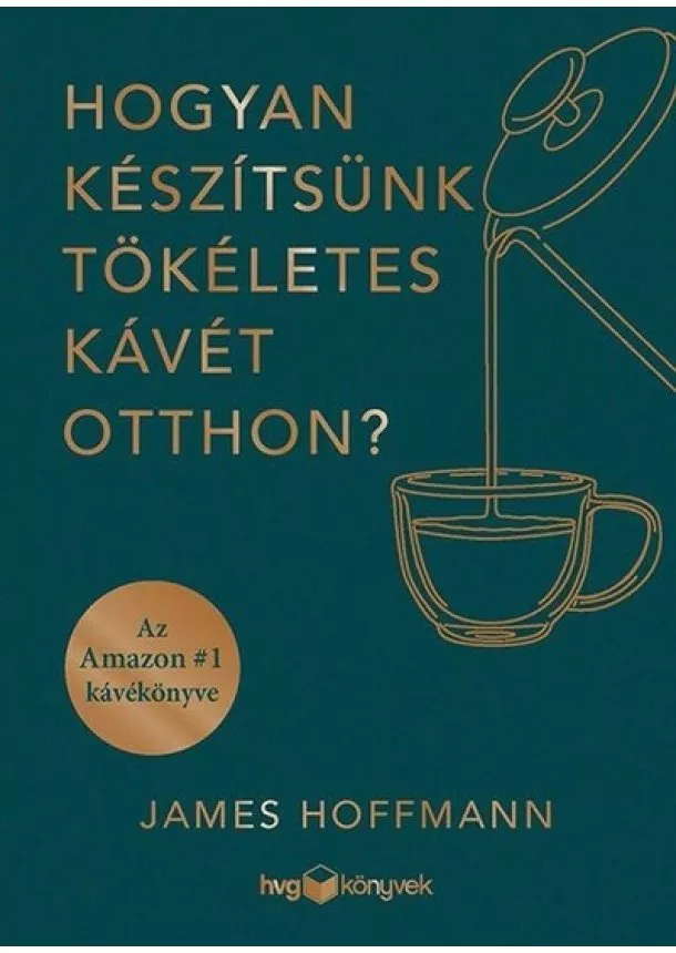 James Hoffmann - Hogyan készítsünk tökéletes kávét otthon?