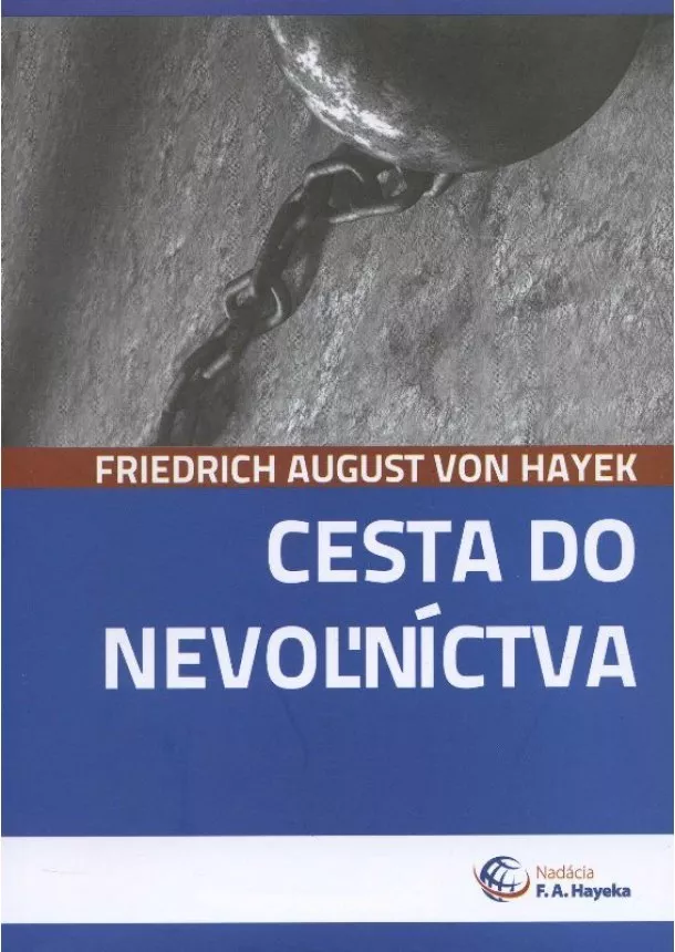 Friedrich August Von Hayek - Cesta do nevoľníctva