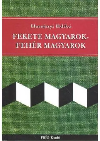 FEKETE MAGYAROK-FEHÉR MAGYAROK