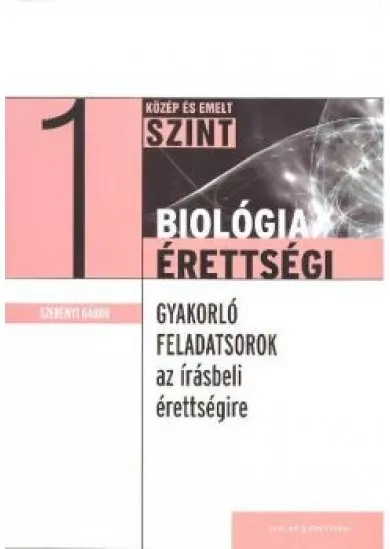 Biológia érettségi 1. közép és emelt szint /Gyakorló feladatsorok