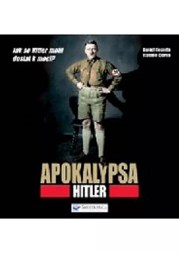 Daniel Costelle, Isabelle Clarke - Apokalypsa – Hitler