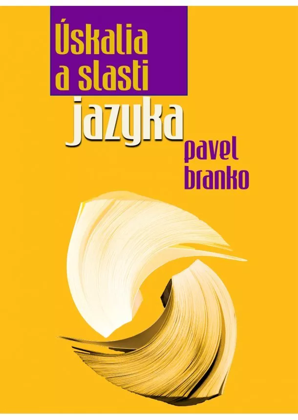 Pavel Branko - Úskalia a slasti jazyka