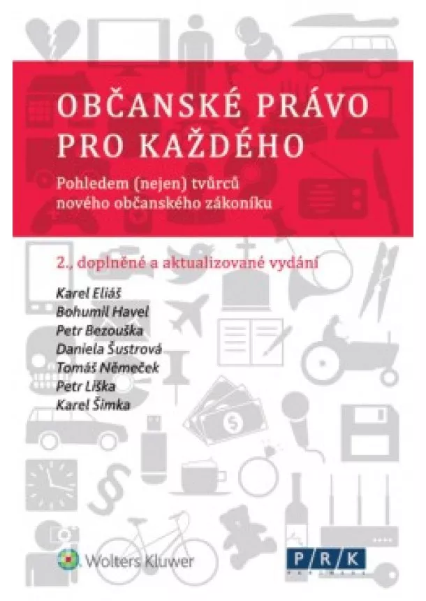 Karel Eliáš, Bohumil Havel, Petr Bezouška, Daniela Šustrová, Tomáš Němeček, Petr Liška, Karel Šimka - Občanské právo pro každého. Pohledem (nejen) tvůrců nového občanského zákoníku, 2. vydání