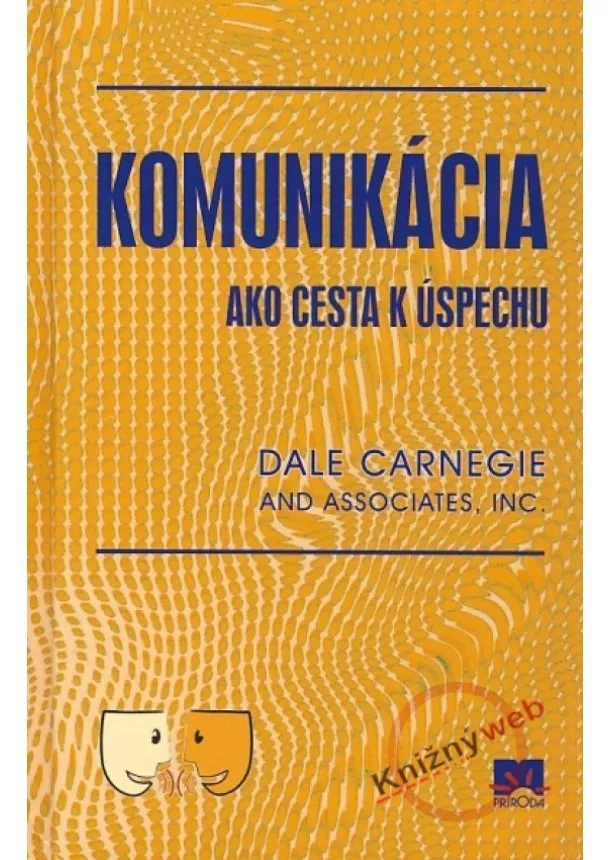 Donna Dale Carnegie - Komunikácia ako cesta k úspechu