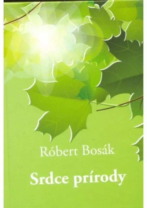 Róbert Bosák - Srdce prírody