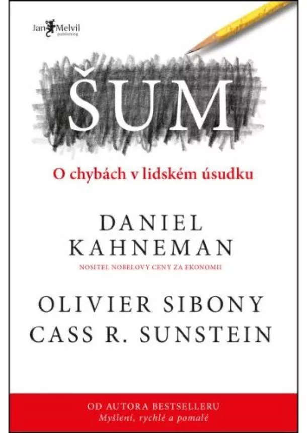 Daniel Kahneman, Olivier Sibony, Cass R. Sunstein - Šum - O chybách v lidském úsudku