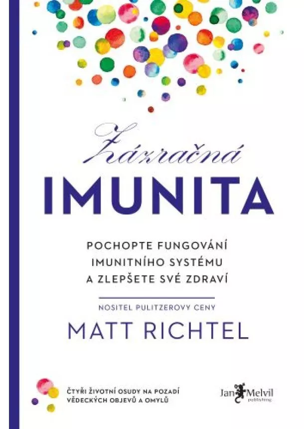 Matt Richtel - Zázračná imunita - Pochopte fungování imunitního systému a zlepšete své zdraví