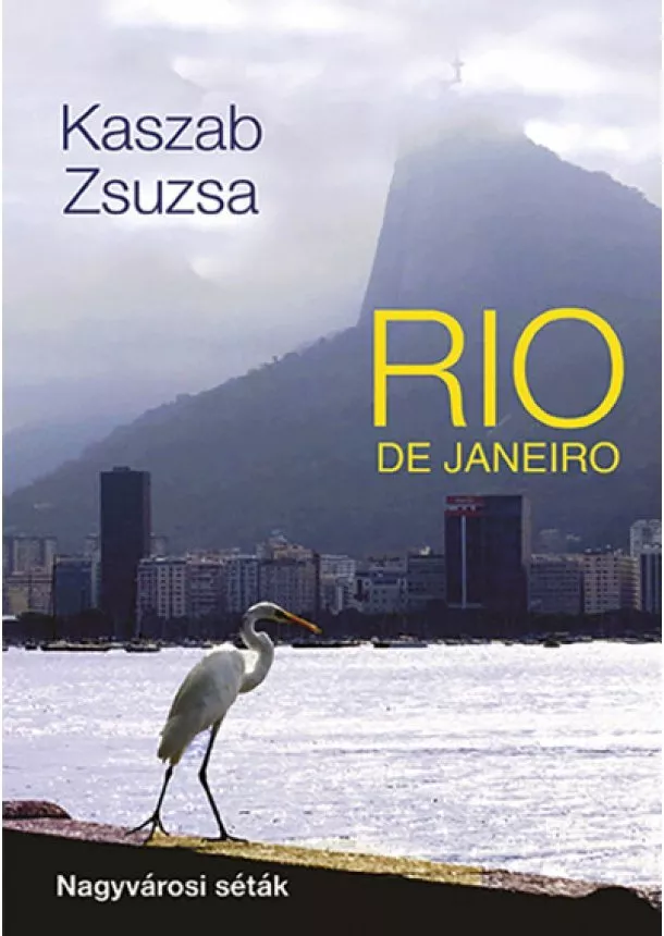 Kaszab Zsuzsa - Rio de Janeiro - Nagyvárosi séták