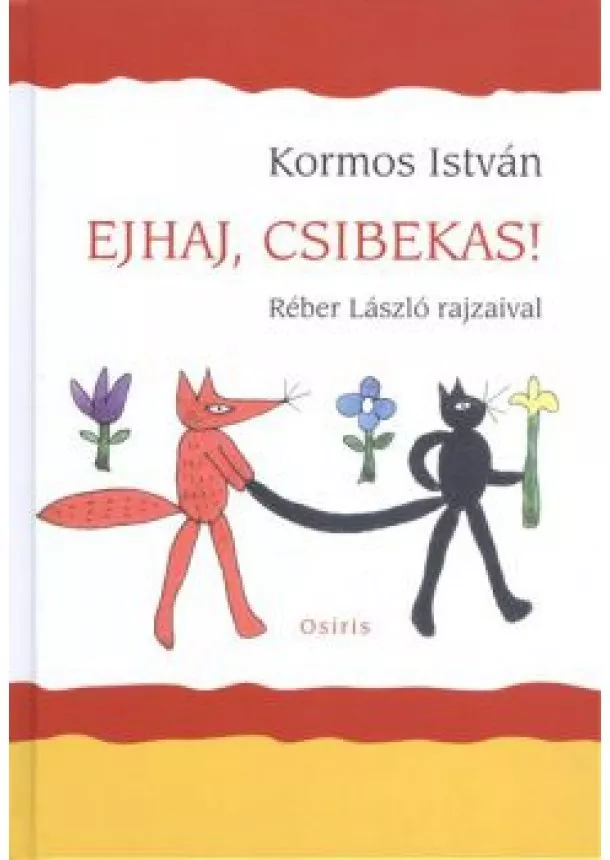 KORMOS ISTVÁN - EJHAJ, CSIBEKAS!