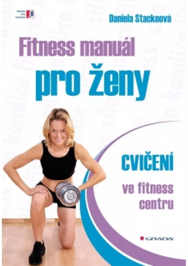 Daniela Stackeová - Fitness manuál pro ženy - cvičení ve fitness centru