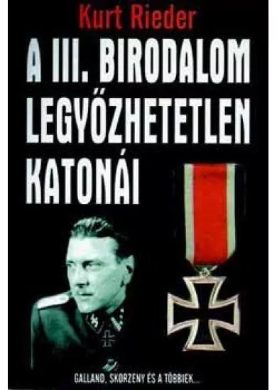 A III. birodalom legyőzhetetlen katonái