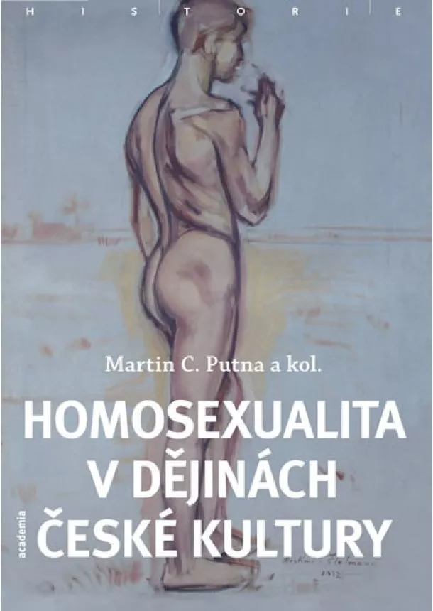 Martin C. Putna - Homosexualita v dějinách české kultury - brož.