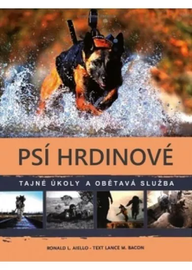 Psí hrdinové - Tajné úkoly a obětavá služba