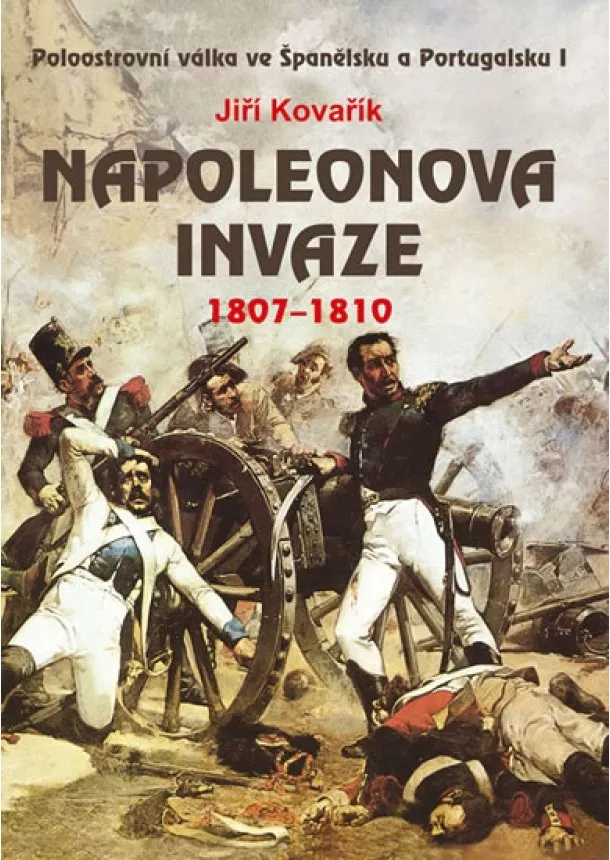 Jiří Kovařík - Napoleonova invaze 1807-1810