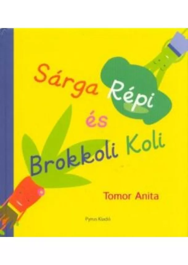 Tomor Anita - Sárga Répi és Brokkoli Koli