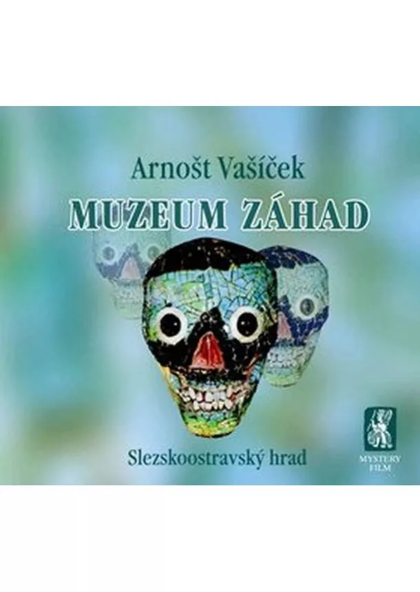 Arnošt Vašíček - Muzeum záhad - Slezskoostravský hrad