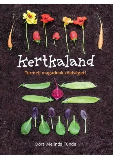 Kertkaland - Termelj magadnak zöldséget (2. kiadás)