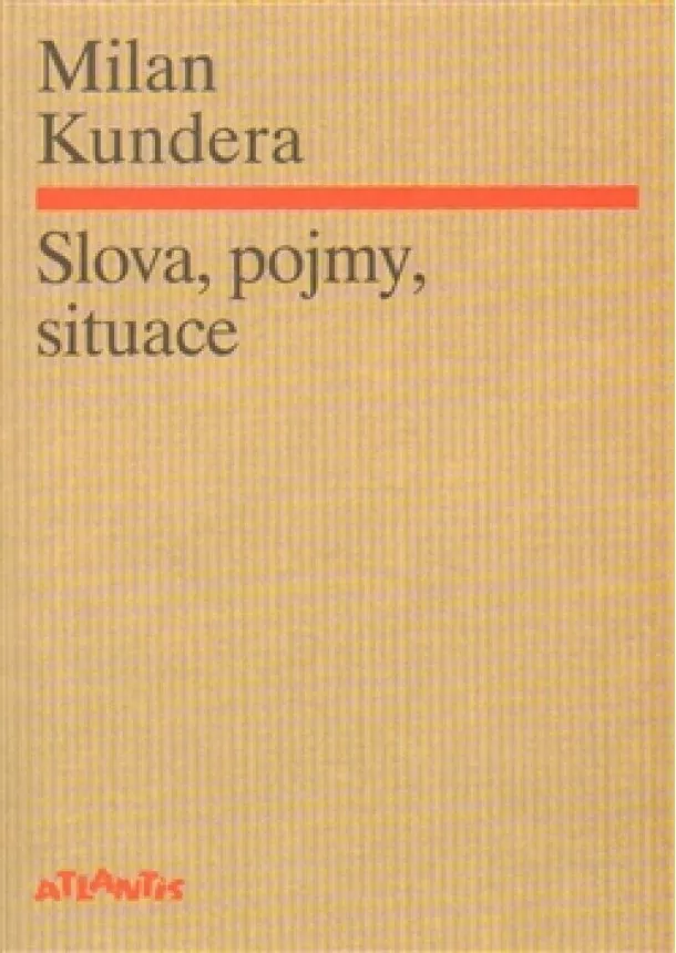 Milan Kundera - Slova, pojmy, situace