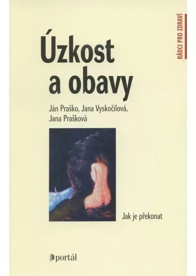 Úzkost a obavy - Jak je překonat