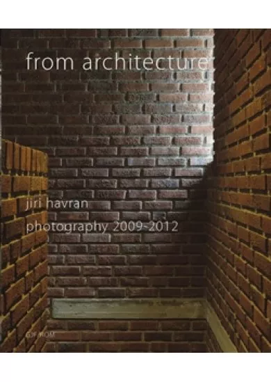 From architecture - Jiří Havran, photography 2009 - 2012