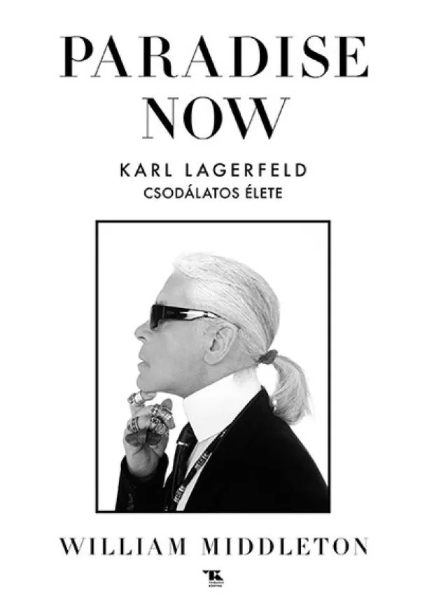 William Middleton - Paradise Now - Karl Lagerfeld csodálatos élete