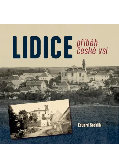 Lidice - příběh české vsi