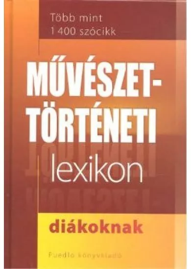 MŰVÉSZETTÖRTÉNETI LEXIKON DIÁKOKNAK