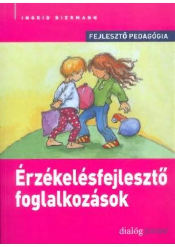 Ingrid Biermann - Érzékelésfejlesztő foglalkozások /Fejlesztő pedagógia