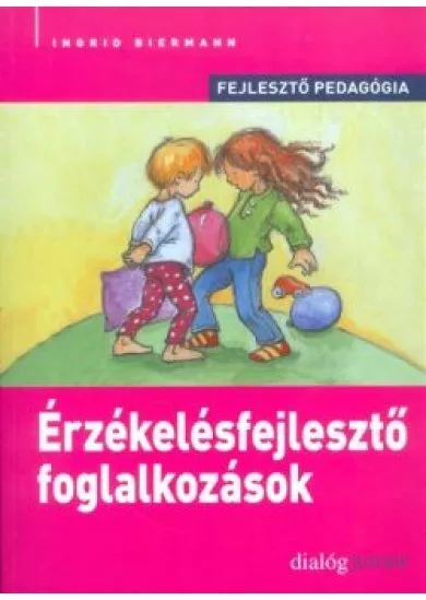 Érzékelésfejlesztő foglalkozások /Fejlesztő pedagógia