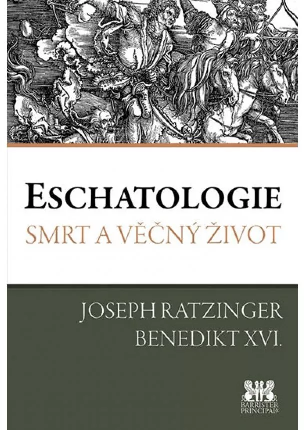 Joseph Ratzinger Benedikt XVI - Eschatologie - Smrt a věčný život - 3.vydání