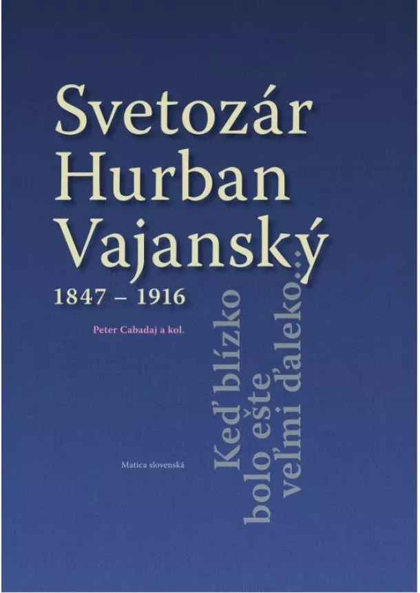 Peter Cabadaj - Svetozár Hurban Vajanský 1847 - 1916