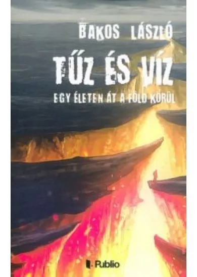 Tűz és Víz - Egy életen át a föld körül