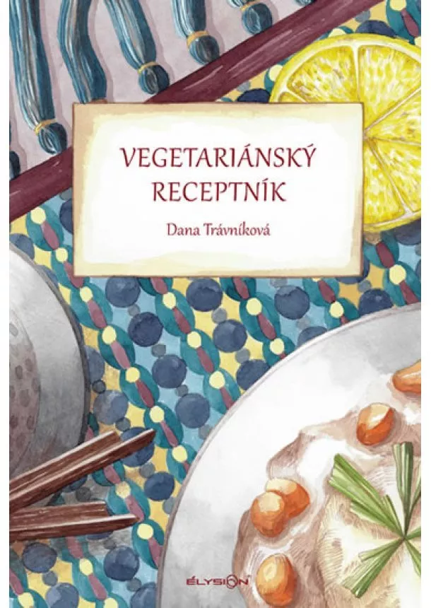 Dana Trávníková - Vegetariánský receptník