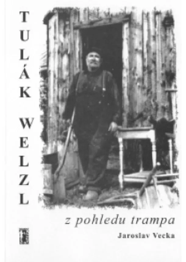 Vecka Jaroslav - TULÁK WELZL Z POHLEDU TRAMPA