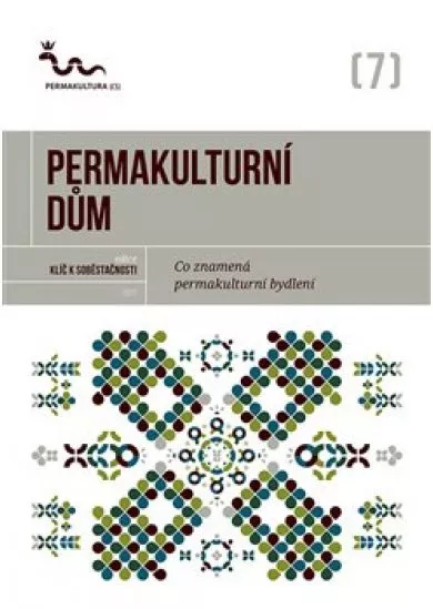 Permakulturní dům - Co znamená permakulturní bydlení?