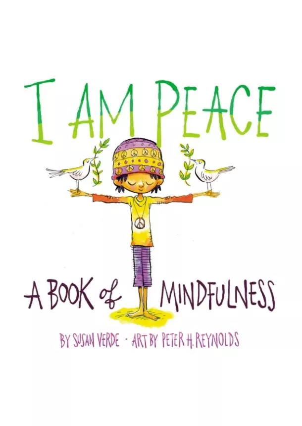 Susan Verde - I Am Peace: A Book of Mindfulness