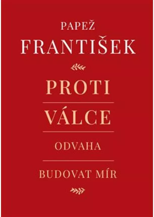 František Papež, Andrea Tornielli - Proti válce - Odvaha budovat mír