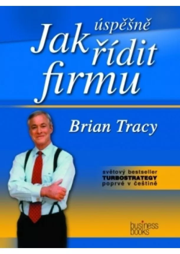 Brian Tracy - Jak úspěšně řídit firmu