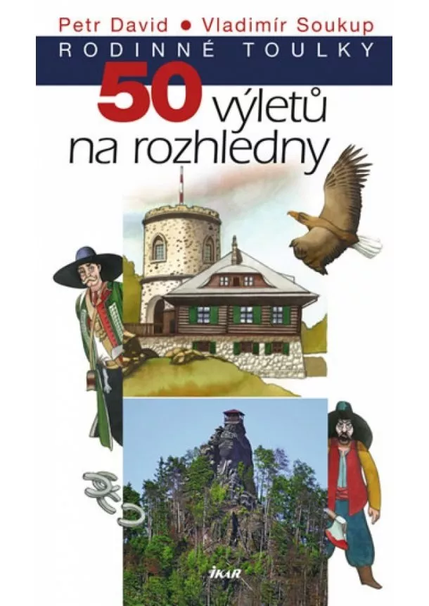 Vladimír Soukup, Petr David - Rodinné toulky: 50 výletů na rozhledny