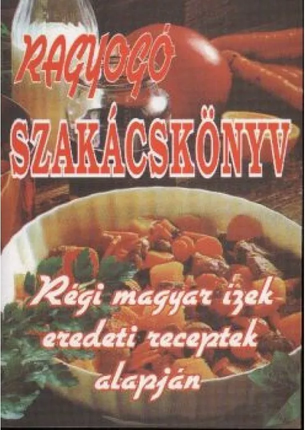 VÁLOGATÁS - RAGYOGÓ SZAKÁCSKÖNYV