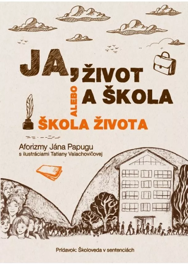 Ján Papuga - Ja, život a škola alebo Škola života