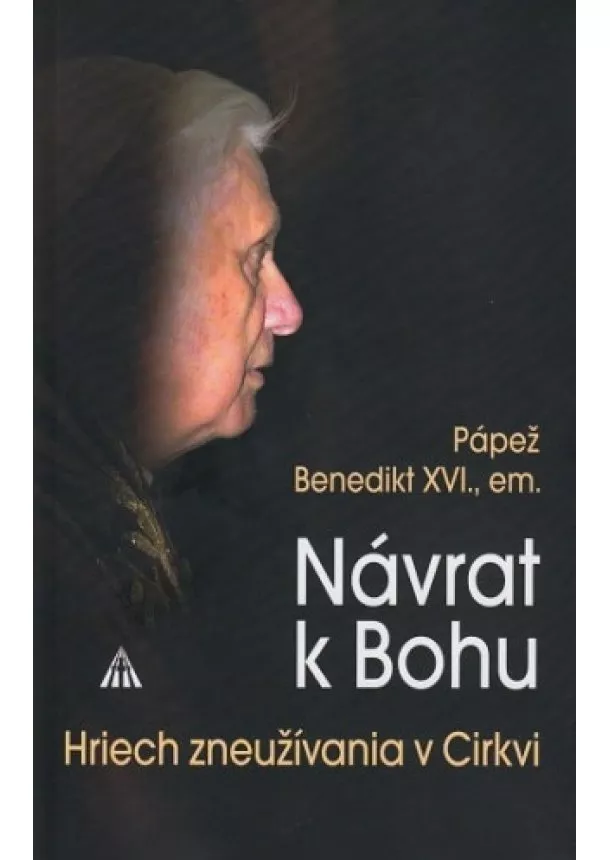 Benedikt XVI. - Návrat k Bohu - Hriech zneužívania v Cirkvi