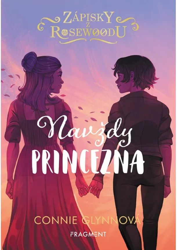 Connie Glynnová - Zápisky z Rosewoodu – Navždy princezna